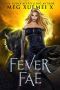 [Dark Fae Kings 01] • Fever Fae · A Shifter Fae Reverse Harem Fantasy Romance (Dark Fae Kings Book 1)